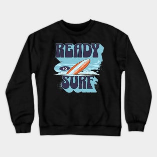 Ready To Surf, Hello Summer Vintage Funny Surfer Surf Surfing Lover Gifts Crewneck Sweatshirt